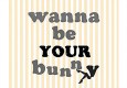 2012SS "wanna be your bunny"